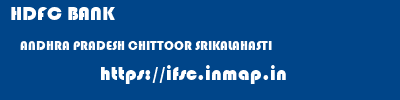 HDFC BANK  ANDHRA PRADESH CHITTOOR SRIKALAHASTI   ifsc code